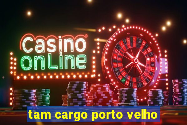 tam cargo porto velho